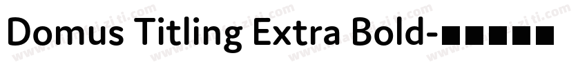 Domus Titling Extra Bold字体转换